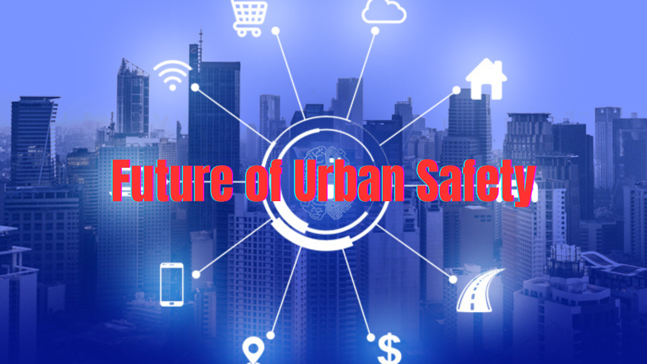 Future of Urban Safety