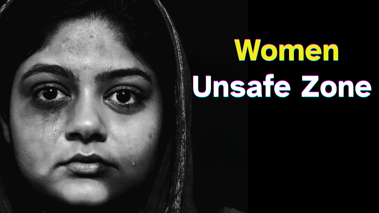 Women Unsafe Zones